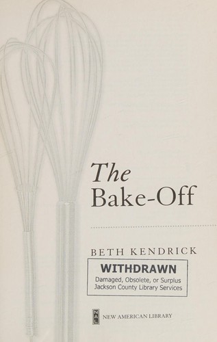Beth Kendrick: The bake-off (2011, New American Library)