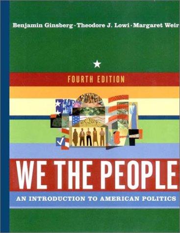 Benjamin Ginsberg, Theodore J. Lowi, Margaret Weir: We the People (2003, W. W. Norton & Company)