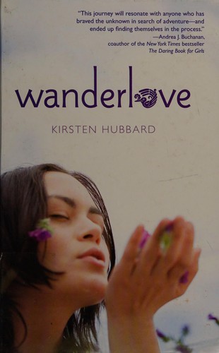 Kirsten Hubbard: Wanderlove (2012, Delacorte Press)