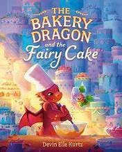 Devin Elle Kurtz: The Bakery Dragon and the Fairy Cake (Hardcover, 2025, Alfred A. Knopf, an imprint of Random House Children's Books)