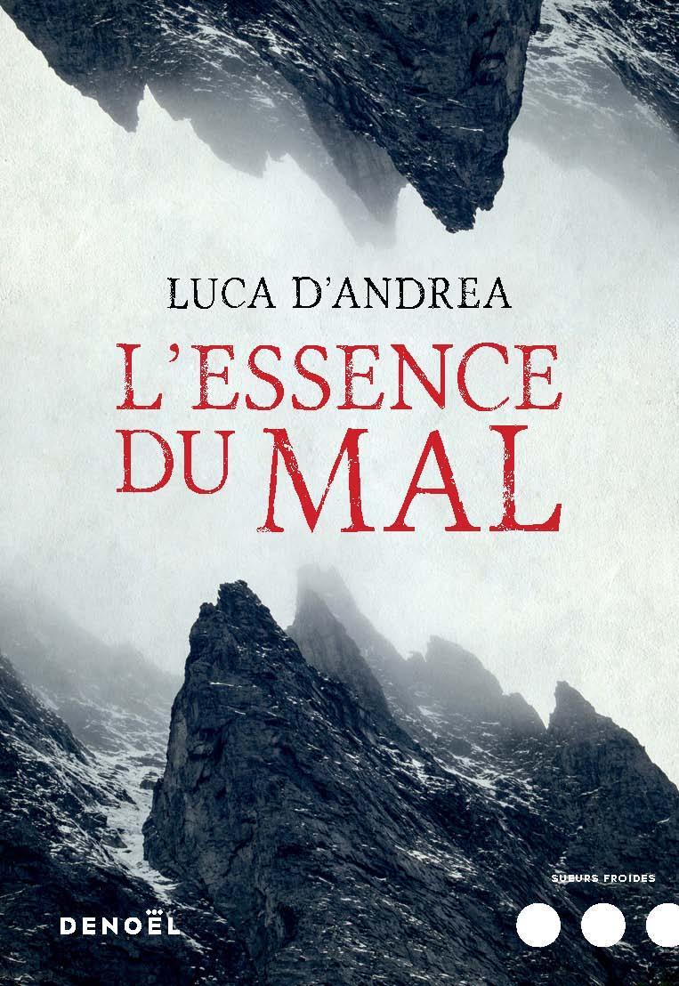 Luca D'Andrea: L'essence du mal (French language, 2017, Éditions Denoël)