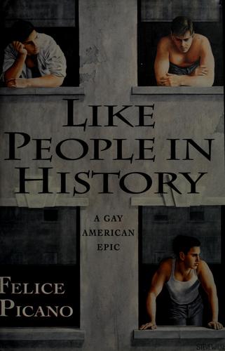 Felice Picano, Felice Picano: Like people in history (1995, Viking)