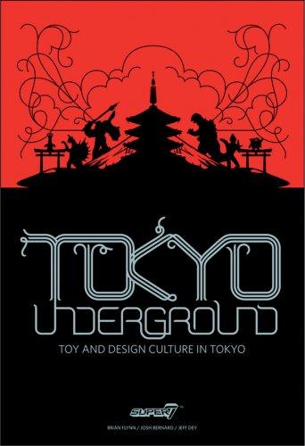 Brian Flynn, Joshua Bernard: Tokyo Underground (Hardcover, 2007, Super 7)