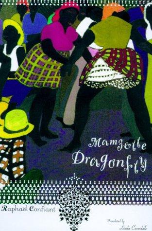 Raphaël Confiant: Mamzelle dragonfly (2000, Farrar, Straus and Giroux)