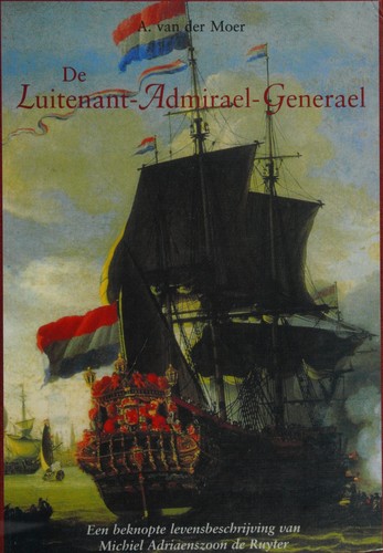 Abraham van der Moer: De luitenant-admirael-generael (Dutch language, 2000, Van Wijnen)