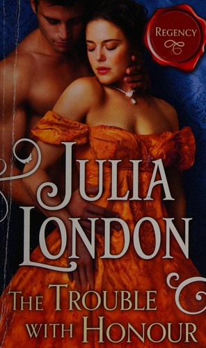 Julia London: The Trouble with Honour (2015, Harlequin Mills & Boon, Limited)
