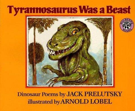Jack Prelutsky: Tyrannosaurus was a beast (1988, Greenwillow Books, Greenwillow)