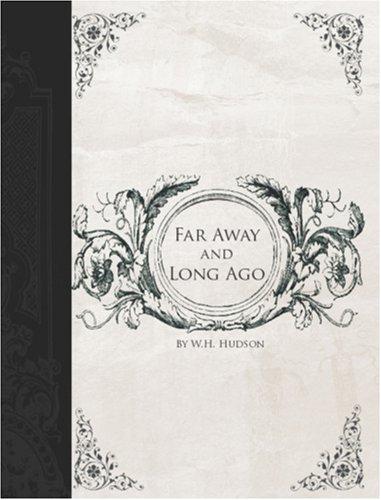 W.H. (William Henry) Hudson: Far Away and Long Ago (Large Print Edition) (2006, BiblioBazaar)