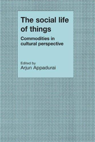 Arjun Appadurai: The Social Life of Things: Commodities in Cultural Perspective (Cambridge Studies in Social and Cultural Anthropology)