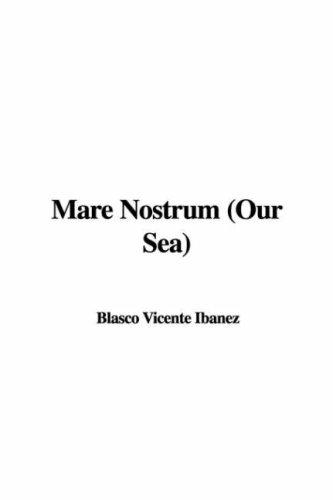 Vicente Blasco Ibáñez: Mare Nostrum (Paperback, 2006, IndyPublish.com)