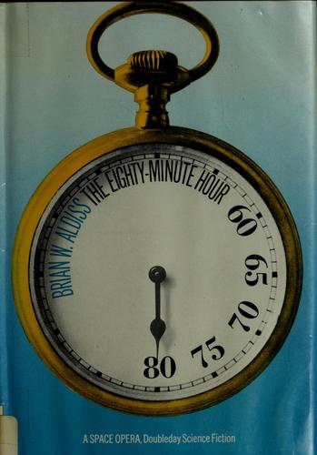 Brian W. Aldiss: The eighty-minute hour (1974, Doubleday)
