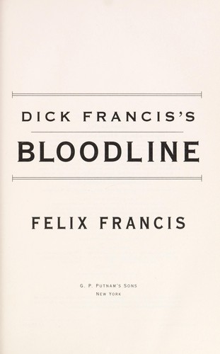 Felix Francis: Dick Francis's bloodline (2012, G.P. Putnam's Sons)
