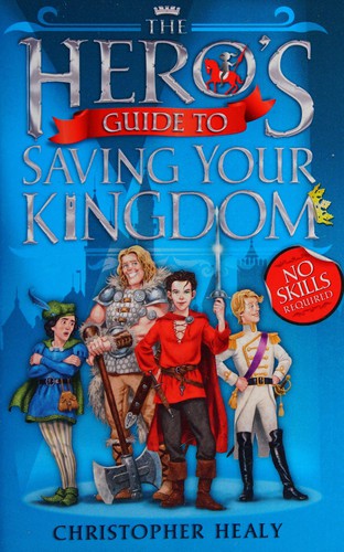 Christopher Healy: The hero's guide to saving your kingdom (2012, Harper Collins)