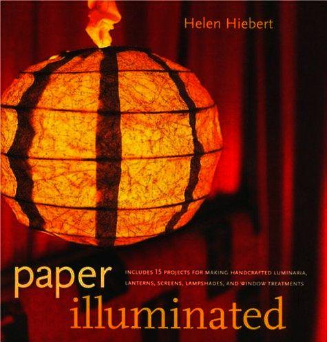 Helen Hiebert: Paper Illuminated (Paperback, 2001, Storey Publishing, LLC)