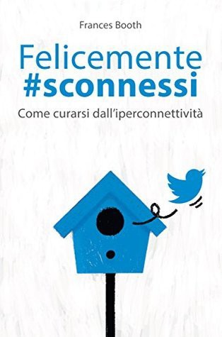 Frances Booth: Felicemente #sconnessi (Italian language, 2014, DeAgostini)