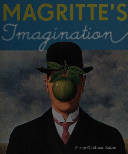 Susan Goldman Rubin: Magritte's imagination (2008, Chronicle Books)