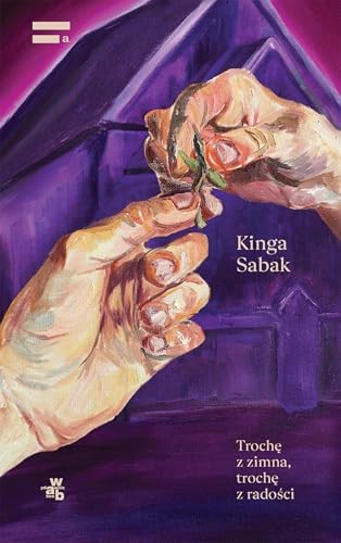 Kinga Sabak: Trochę z zimna, trochę z radości (Hardcover, Polish language, 2024, W.A.B.)