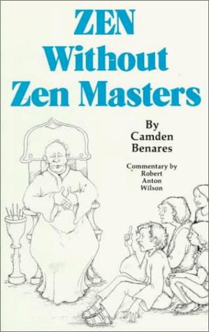 Camden Benares: Zen without Zen masters (Paperback, 1985, New Falcon Publications)