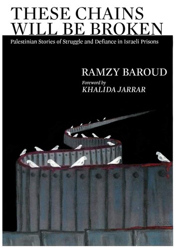 Richard Falk, Ramzy Baroud: These Chains Will Be Broken (2019, Clarity Press, Inc.)
