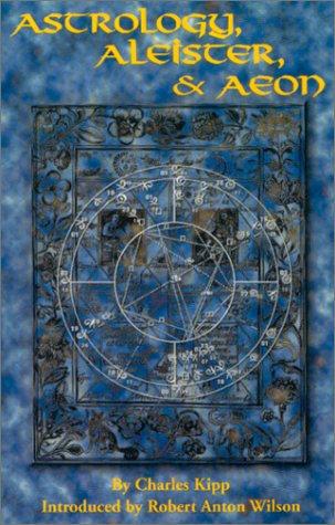 Charles Kipp: Astrology, Aleister and Aeon (Paperback, New Falcon Publications)