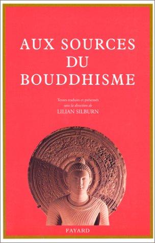 Lilian Silburn: Aux sources du bouddhisme (Paperback, French language, 1997, Fayard)