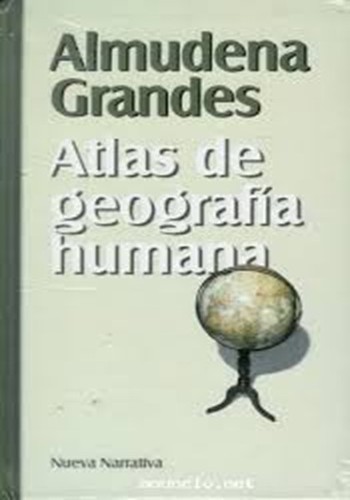 Almudena Grandes: Atlas de geografía humana (Hardcover, 1999, RBA Coleccionables, S.A.)