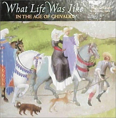 Time-Life Books: What life was like in the age of chivalry (1997, Time-Life Books)
