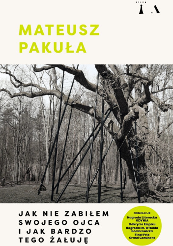 Mateusz Pakuła: Jak nie zabiłem swojego ojca i jak bardzo tego żałuję (Polish language, Agora, Nisza)