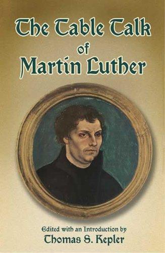 Martin Luther: The table talk of Martin Luther (2005, Dover Publications)