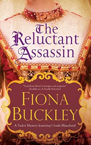 Fiona Buckley: The Reluctant Assassin (Hardcover, 2018, Severn House Publishers, Severn House Publishers, Limited)