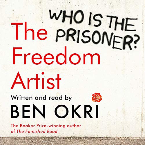 Ben Okri: The Freedom Artist (2019, Head of Zeus)
