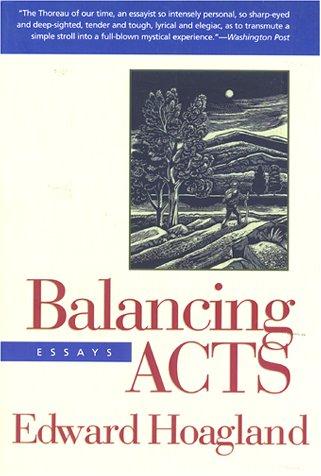 Edward Hoagland: Balancing acts (1999, Lyons Press)
