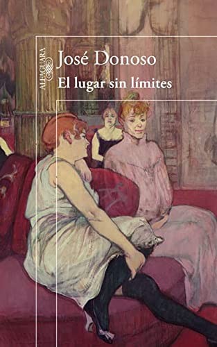 José Donoso: El lugar sin límites (Paperback, Alfaguara, ALFAGUARA)