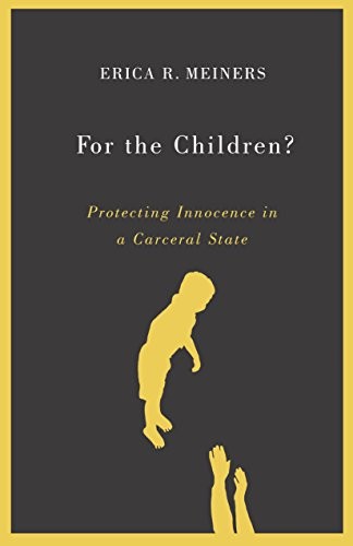 Erica R. Meiners: For the Children? (Hardcover, 2016, Univ Of Minnesota Press)