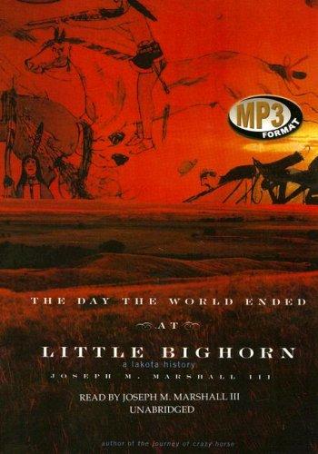 Marshall, Joseph: The Day the World Ended at Little Big Horn (AudiobookFormat, Blackstone Audio Inc.)