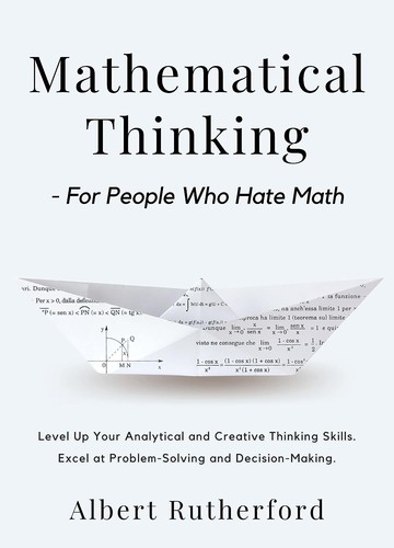 Albert Rutherford: Mathematical Thinking - For People Who Hate Math (Paperback, ARB Publications)