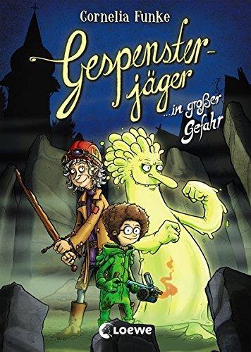 Cornelia Funke: Gespensterjäger in großer Gefahr (German language, 2017, Loewe Verlag)