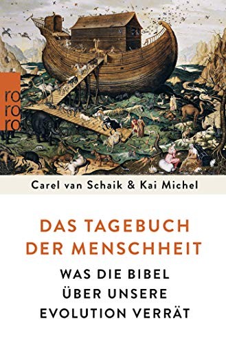 Schaik, Carel Van; Michel, Kai, Carel van Schaik, Kai Michel: Das Tagebuch der Menschheit (Paperback, German language, 2017, Rowohlt Taschenbuch)