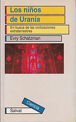 Evry L. Schatzman: Los niños de Urania (1994, Salvat)