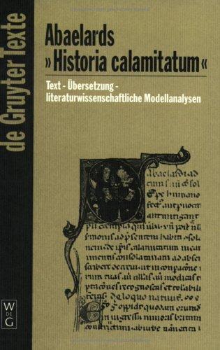 Peter Abelard, Dag Nikolaus Hasse: Abaelards "Historia calamitatum" (German language, 2002, de Gruyter)