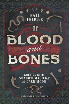 Mat Auryn, Kate Freuler: Of Blood and Bones (2020, Llewellyn Publications)