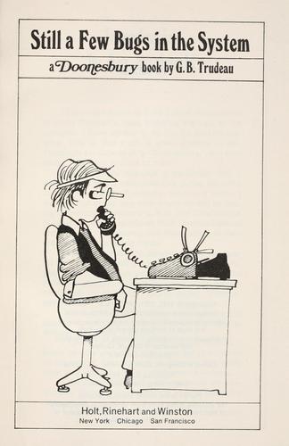 Garry B. Trudeau: Still a few bugs in the system (1972, Holt, Rinehart and Winston)