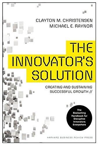 Clayton M. Christensen, Michael E. Raynor: The Innovator's Solution (2013)
