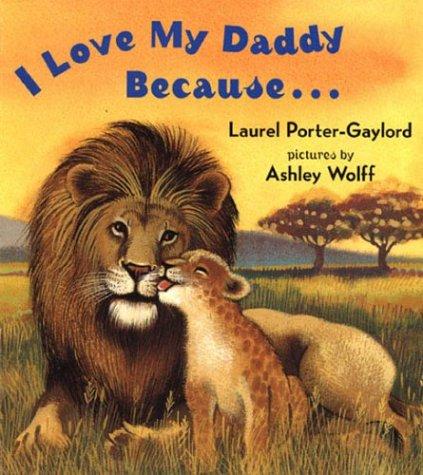 Laurel Porter Gaylord: I Love My Daddy Because... (Dutton Juvenile)