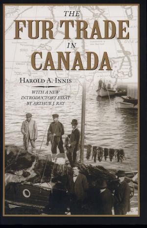 Harold Adams Innis: The Fur Trade in Canada