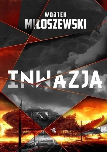 Wojtek Miłoszewski: Inwazja (2017, Wydawnictwo W. A. B.)