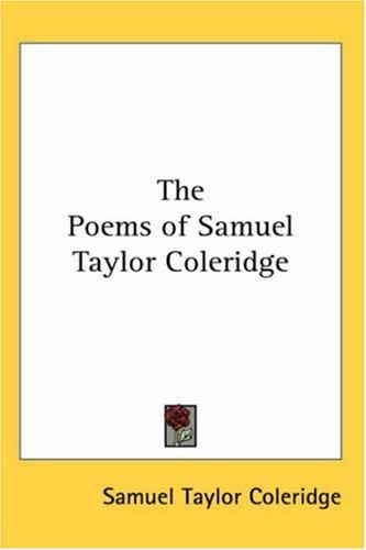 Samuel Taylor Coleridge: The Poems of Samuel Taylor Coleridge (Paperback, 2005, Kessinger Publishing)