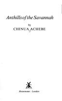 Chinua Achebe: Anthills of the Savannah (1987, Heinemann)