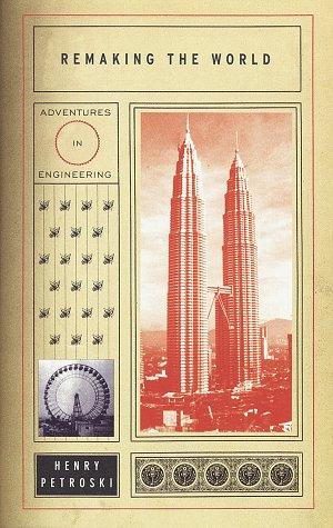 Henry Petroski: Remaking the world (1997, Alfred A. Knopf)