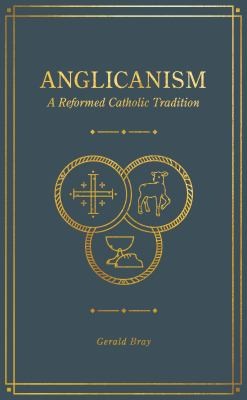 Gerald Bray: Anglicanism (2021, Faithlife Corporation)
